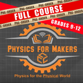PRE-ORDER: Physics For Makers — For Grades 9 - 12