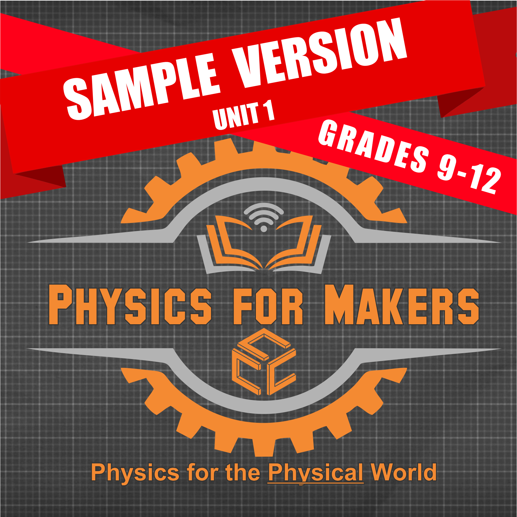 Physics For Makers: Grades 9-12 — SAMPLE VERSION (Unit 1 Only): Motion & Forces